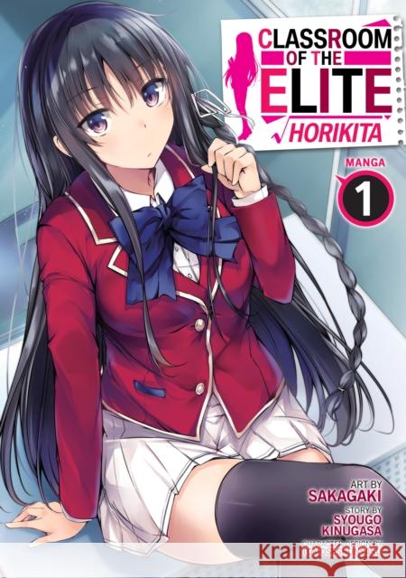 Classroom of the Elite: Horikita (Manga) Vol. 1 Syougo Kinugasa Sakagaki 9781638588504 Seven Seas Entertainment, LLC