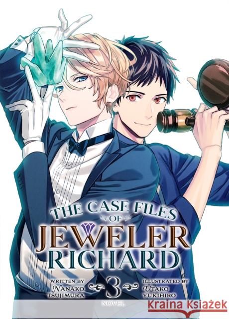 The Case Files of Jeweler Richard (Light Novel) Vol. 3 Nanako Tsujimura Yukihiro Utako 9781638588696