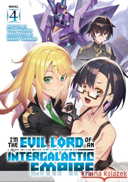 I'm the Evil Lord of an Intergalactic Empire! (Light Novel) Vol. 4  9781638588795 Seven Seas Entertainment, LLC