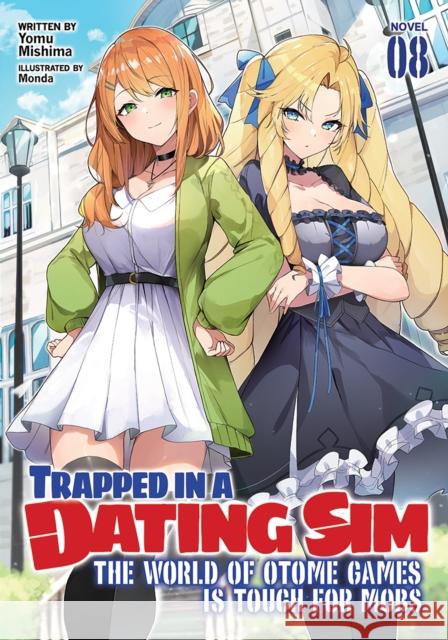 Trapped in a Dating Sim: The World of Otome Games Is Tough for Mobs (Light Novel) Vol. 8 Mishima, Yomu 9781638588856 Seven Seas Entertainment, LLC