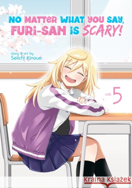 No Matter What You Say, Furi-San Is Scary! Vol. 5 Seiichi Kinoue 9781638589167 Seven Seas