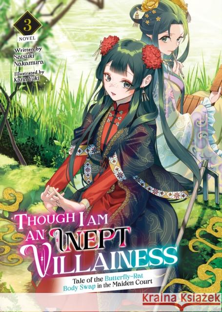 Though I Am an Inept Villainess: Tale of the Butterfly-Rat Body Swap in the Maiden Court (Light Novel) Vol. 3  9781638589761 