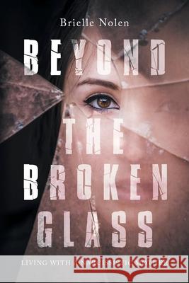 Beyond the Broken Glass: Living with a narcissistic mother Brielle Nolen 9781638600626