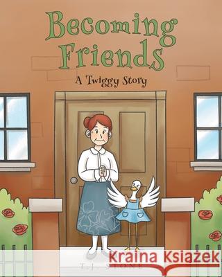 Becoming Friends: A Twiggy Story T J Stone 9781638600862 Fulton Books