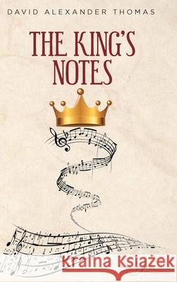 The King's Notes David Alexander A Thomas 9781638600985 Fulton Books