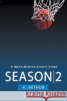 Season 2: A Mac McKyer Sports Story K Arthur 9781638602798