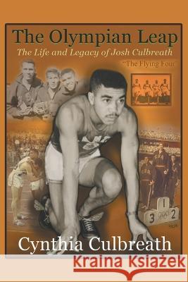 The Olympian Leap: The Life and Legacy of Josh Culbreath Cynthia Culbreath 9781638603405 Fulton Books