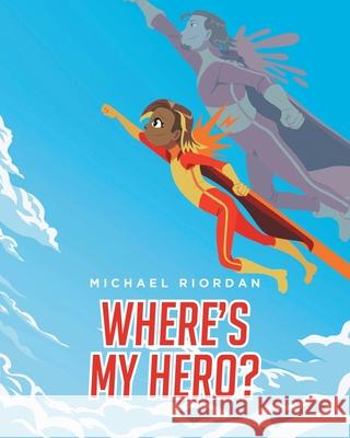 Where's My Hero? Michael Riordan 9781638604761