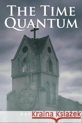 The Time Quantum David Streets 9781638605041 Fulton Books