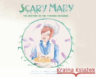 Scary Mary: The History of the Typhoid Epidemic Daniel T Albaugh 9781638605096 Fulton Books