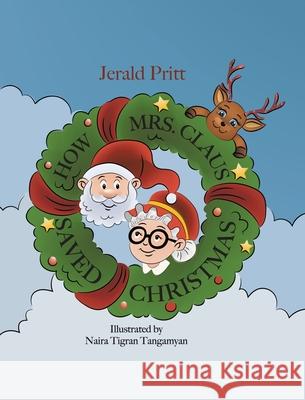 How Mrs. Claus Saved Christmas Jerald Pritt 9781638605423