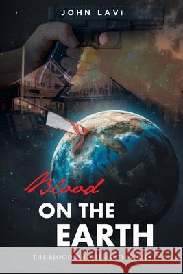 Blood on the Earth John Lavi 9781638606277 Fulton Books
