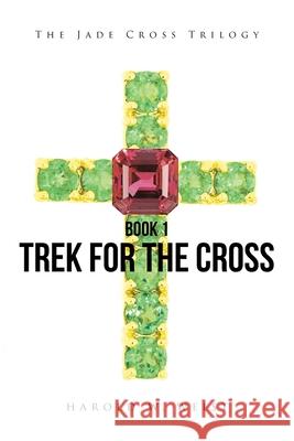 Trek For The Cross Harold Weist 9781638607014 Fulton Books