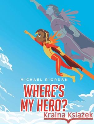 Where's My Hero? Michael Riordan 9781638607281