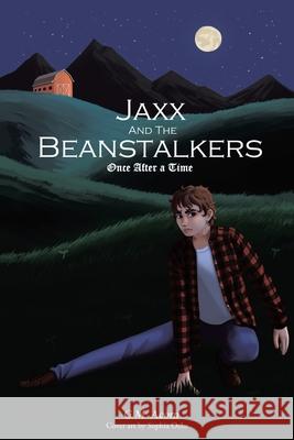 Jaxx and The Beanstalkers: Once After a Time G. M. Acorn 9781638607991 Fulton Books