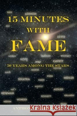 15 Minutes With Fame: 50 Years Among the Stars Anthony, Jr. Salerno 9781638608707