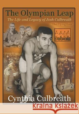 The Olympian Leap: The Life and Legacy of Josh Culbreath Cynthia Culbreath 9781638608981 Fulton Books