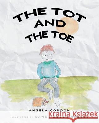 The Tot and the Toe Angela Condon 9781638609544