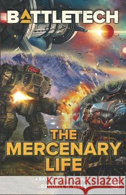 BattleTech: The Mercenary Life Randall N Bills 9781638610120