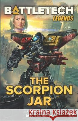 BattleTech Legends: The Scorpion Jar Jason M Hardy 9781638610434