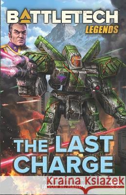 BattleTech Legends: The Last Charge Jason M Hardy 9781638611127