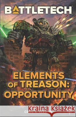 BattleTech: Elements of Treason: Opportunity Craig A Reed 9781638611875 Inmediares Productions