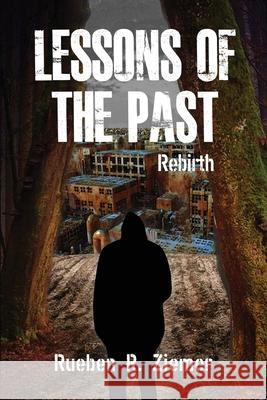 Lessons of the Past: Rebirth Rueben R. Ziemer 9781638670513