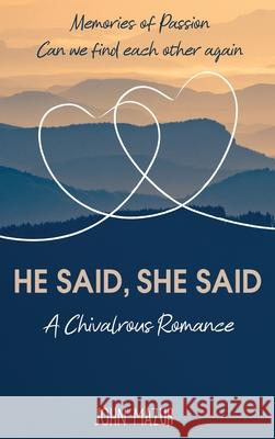 He Said, She Said: A Chivalrous Romance John Mazur 9781638670957