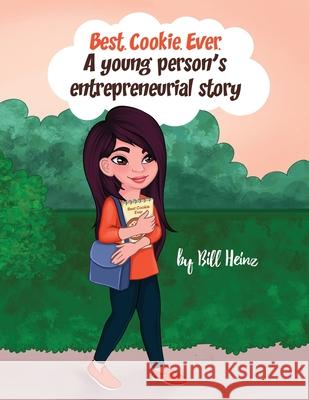 Best. Cookie. Ever.: A young person's entrepreneurial story Bill Heinz 9781638671565