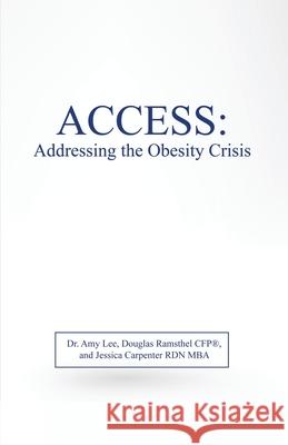 Access: Addressing the Obesity Crisis Amy Lee Douglas Ramsthe Jessica Carpente 9781638671626