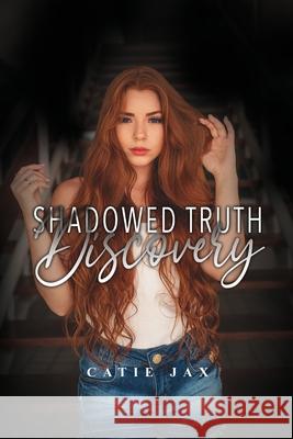 Shadowed Truth: Discovery Catie Jax 9781638673903
