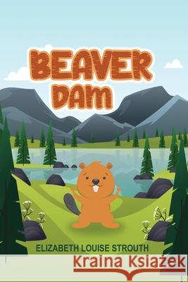 Beaver Dam Elizabeth Louise Strouth 9781638674467