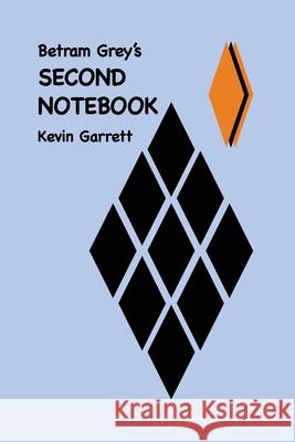 Betram Grey's SECOND NOTEBOOK Kevin Garrett 9781638678212