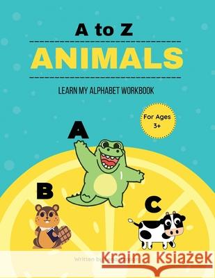 A to Z Animals: Learn My Alphabet Workbook Lena Janson 9781638678489 Rosedog Books