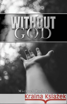 Without God Michael Rachel 9781638678557 Rosedog Books