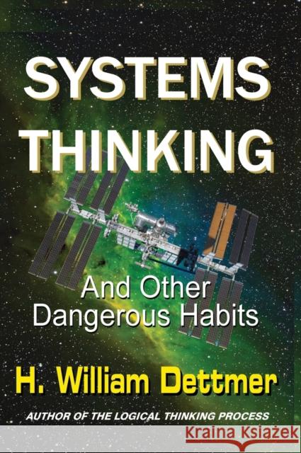Systems Thinking - And Other Dangerous Habits H. William Dettmer 9781638680031
