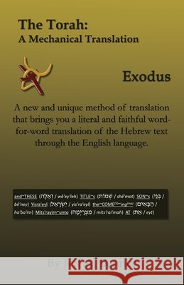 The Torah: A Mechanical Translation - Exodus Jeff A Benner 9781638680086 Virtualbookworm.com Publishing