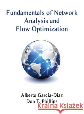 Fundamentals of Network Analysis and Flow Optimization Alberto Garcia-Diaz Don T. Phillips 9781638680482 Virtualbookworm.com Publishing