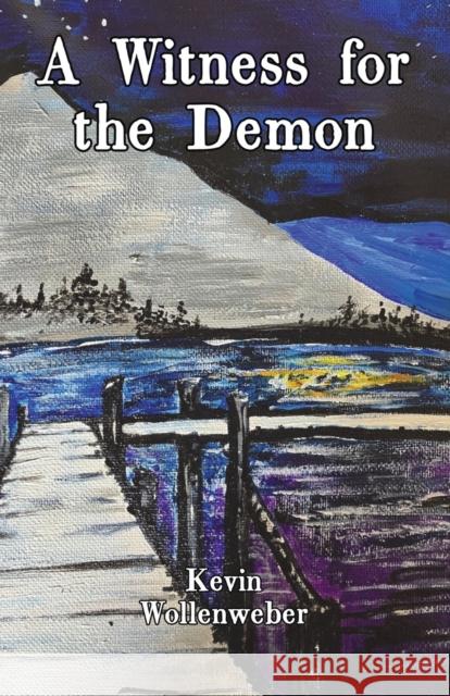 A Witness for the Demon Kevin Wollenweber 9781638680505 Virtualbookworm.com Publishing