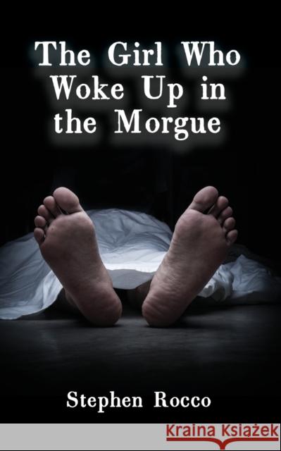 The Girl Who Woke Up in the Morgue Stephen Rocco 9781638680734 Virtualbookworm.com Publishing
