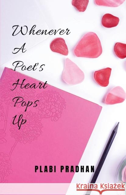 Whenever A Poet's Heart Pops Up Plabi Pradhan 9781638730330