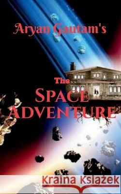 The Space Adventure Aryan Gautam   9781638733188 Notion Press