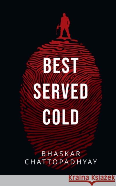 Best Served Cold Bhaskar Chattopadhyay   9781638733256 Notion Press