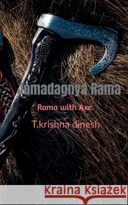 Jamadagnya Rama: Rama with Axe. Krishna Dinesh 9781638733263 Notion Press Media Pvt Ltd