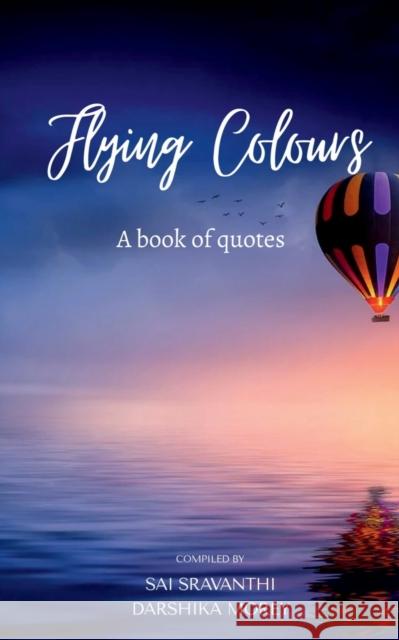 Flying Colours: A book of quotes Sai Sravanthi Darshika Morey 9781638733973