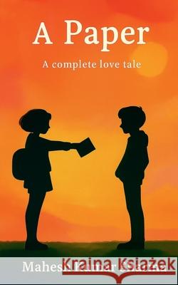 A Paper: A complete love tale Mahesh Kumar Sharma 9781638734826