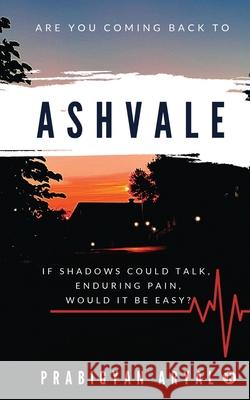 Ashvale: If Shadows Could Talk, Enduring Pain, Would It Be Easy? Prabigyan Aryal 9781638735519 Notion Press