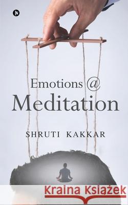 Emotions @ Meditation Shruti Kakkar 9781638736844