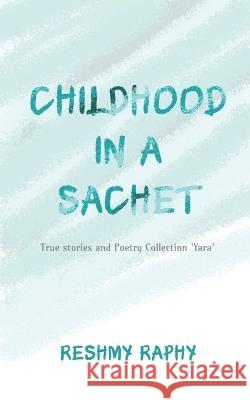 Childhood in a Sachet Reshmy Raphy   9781638737421 Notion Press
