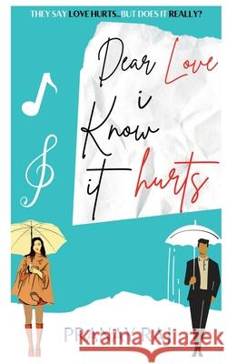 Dear Love: I Know It Hurts Pranay Raj 9781638738121